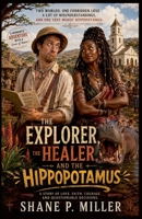 The Explorer, Ther Healer, and the Hippopotamus B0H428TRLZ Book Cover