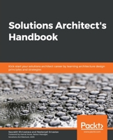 Solutions Architect's Handbook: Kick-start your career as a solutions architect by learning architecture design principles and strategies, 2nd Edition 1838645640 Book Cover