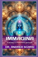 Immagina: E Accelera La Tua Crescita Personale 153694498X Book Cover