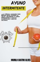 Ayuno Intermitente - ¡¡¡la Fórmula Ganadora para Quemar Grasa, Mejorar su Salud y Recuperar la Forma Rápidamente!!! Plan de Alimentación y Recetas Incluidas. B0B8BDDWGK Book Cover