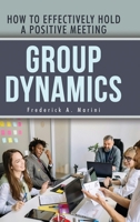 Group Dynamics: How to Effectively Hold a Positive Meeting B0DYXFHS14 Book Cover