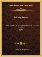 Railway Rescue: A Letter Addressed To The Directorates Of Great Britain 1437019374 Book Cover