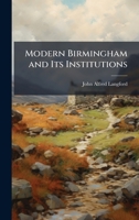 Modern Birmingham and Its Institutions 1023840405 Book Cover