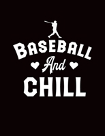 Baseball And Chill: Composition Notebook College Ruled, Blank Lined White Paper, Large 8.5 x 11 (21.59 x 27.94 cm) 120 Pages, Baseball Novelty Gift Notepad 1673458033 Book Cover