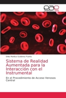 Sistema de Realidad Aumentada para la Interacción con el Instrumental: En el Procedimiento de Acceso Venosos Central 3659101214 Book Cover