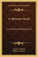A. Bronson Alcott: His Life And Philosophy V1 1162923741 Book Cover