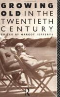Growing Old in the Twentieth Century 0415072875 Book Cover