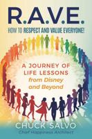 R.A.V.E.: How to Respect and Value Everyone!—A Journey of Life Lessons From Disney and Beyond B0DPVWH6F9 Book Cover