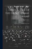 Dred, a Tale of the Great Dismal Swamp: A Drama in Four Acts 1021609935 Book Cover