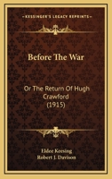 Before the War; Or, the Return of Hugh Crawford 0548577331 Book Cover