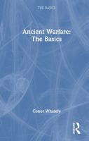 Ancient Warfare: The Basics 0367552620 Book Cover