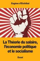 La Th?orie du Salaire, l'?conomie Politique et le Socialisme 1981352287 Book Cover