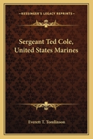 Sergeant Ted Cole, United States Marines 1022532251 Book Cover