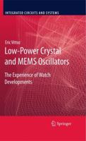 Low-Power Crystal and MEMS Oscillators: The Experience of Watch Developments 9400733070 Book Cover