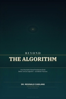 Beyond the Algorithm: How Psychiatric Nurse Practitioners Build Better Clinical Judgment - and Better Practices B0H7QHDBTG Book Cover