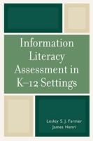 Information Literacy Assessment in K-12 Settings 0810856956 Book Cover