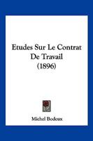 Etudes Sur Le Contrat De Travail (1896) 1147989699 Book Cover