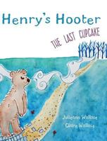 Henry's Hooter - The Last Cupcake 0994536615 Book Cover