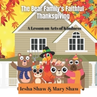 The Bear Family's Faithful Thanksgiving: A Lesson on Acts of Kindness B09GCSLGP9 Book Cover