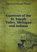 Gazetteer of the St. Joseph Valley, Michigan and Indiana 5518621337 Book Cover