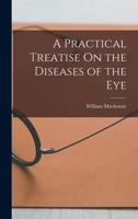 A Practical Treatise On the Diseases of the Eye 1018104550 Book Cover