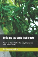 Sofia and the Circle That Breaks: A story for those who feel that everything repeats itself… until it breaks B0F7QCMZK5 Book Cover