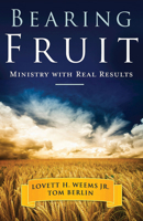 Bearing Fruit: Ministry with Real Results 1426715900 Book Cover