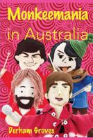 Monkeemania in Australia: Celebrating the 50th Anniversary of The Monkees' Australian Tour in 1968 1683150198 Book Cover