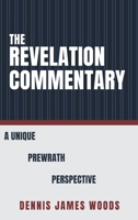 Revelation Commentary : A Unique PreWrath Perspective 194728875X Book Cover