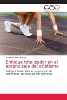 Enfoque totalizador en el aprendizaje del atletismo 6202152966 Book Cover