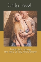 Frankenlust County the Story of Kitty and Jamison: The Story of Kitty and Jamison 150772487X Book Cover