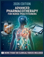 ADVANCED PHARMACOTHERAPY FOR NURSE PRACTITIONERS: A Clinical Textbook of Evidence-Based Prescribing, Drug Selection, and Pharmacologic Management Across the Lifespan B0GZ4FZX9C Book Cover