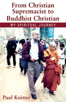 From Christian Supremacist to Buddhist Christian: My Spiritual Journey 1626986975 Book Cover