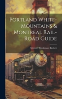 Portland White-mountains & Montreal Rail-road Guide 1022265105 Book Cover