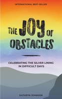 The Joy of Obstacles: Celebrating the Silver Lining in Difficult Days 1720137994 Book Cover