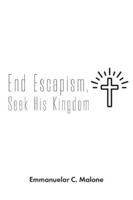 End Escapism, Seek His Kingdom B0G54CY7TM Book Cover