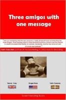 Three amigos with one message 1847288502 Book Cover