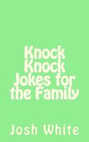 Knock Knock Jokes for the Family 1547192607 Book Cover