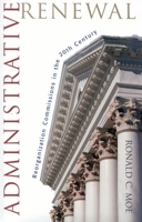 Administrative Renewal: Reorganization Commissions in the 20th Century 0761825444 Book Cover