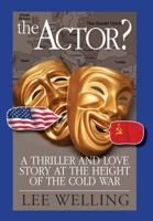 The Actor?: A Thriller and Love Story at the Height of the Cold War 1634983637 Book Cover