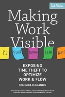 Making Work Visible : Exposing Time Theft to Optimize Work & Flow 1942788150 Book Cover