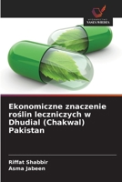 Ekonomiczne znaczenie roslin leczniczych w Dhudial (Chakwal) Pakistan (Polish Edition) 6203850535 Book Cover