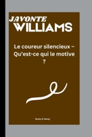 JAVONTE WILLIAMS: Le coureur silencieux – Qu’est-ce qui le motive ? (French Edition) B0FFSYQWNW Book Cover