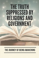 The Truth Suppressed By Religions And Government: The Journey Of Being Awakening: Lifeless Soul B097671X54 Book Cover
