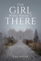 The Girl Who Wasn't There B0948GSZQV Book Cover