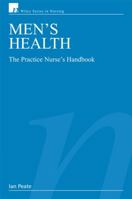 Men's Health: The Practice Nurse's Handbook (Wiley Series in Nursing) 0470035552 Book Cover