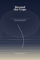 Beyond the Urge: A Practical Recovery Method for Process Addictions B0GZ33F5QY Book Cover