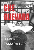 CHE GUEVARA: PSYCHOLOGICAL BIOGRAPHY B0DZY2XRHM Book Cover