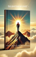 Selbstbewusst -: ohne arrogant zu sein und zu wirken (German Edition) 3384554477 Book Cover