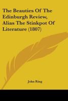 The Beauties Of The Edinburgh Review, Alias The Stinkpot Of Literature 1104480131 Book Cover